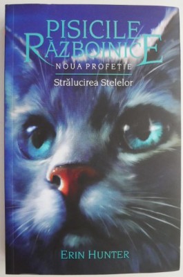 Pisicile razboinice, vol. 10. Noua profetie: Stralucirea Stelelor &amp;ndash; Erin Hunter foto