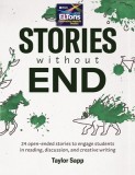 Stories Without End: 24 Open-Ended Stories to Engage Students in Reading, Discussion, and Creative Writing