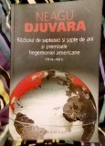 Neagu Djuvara - Războiul de șaptezeci și șapte de ani și premisele hegemoniei americane