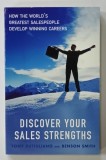 DISCOVER YOUR SALES STRENGTHS by TONY RUTIGLIANO and BENSON SMITH , 2003 * TEXT IN LIMBA ENGLEZA