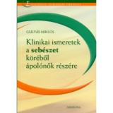 Klinikai ismeretek a seb&eacute;szet k&ouml;r&eacute;ből &aacute;pol&oacute;nők r&eacute;sz&eacute;re - Guly&aacute;s Mikl&oacute;s