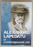 ALEXANDRU LAPEDATU si CONTEMPORANII SAI de IOAN OPRIS , 2015