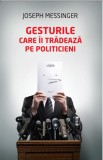 Gesturile care &icirc;i trădează pe politicieni