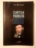Ion Mureșan (dedicație/ autograf) - Cartea pierdută (o poetică a urmei) (eseuri)