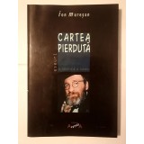 Ion Mureșan (dedicație/ autograf) - Cartea pierdută (o poetică a urmei) (eseuri)