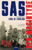 SAS. Eroi si ticalosi | Ben Macintyre