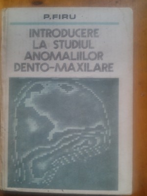 Introducere la studiul anomaliilor dento maxilare-Prof Doctor Docent P.Firu foto