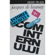 Istoria secreta a cominternului - Jacques de Launay