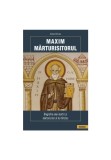 Cumpara ieftin Maxim Marturisitorul - Biografia unui martir al lui Hristos