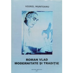 Roman Vlad - Modernitate Si Traditie - Viorel Munteanu , D771
