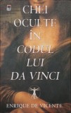Chei Oculte &icirc;n Codul lui Da Vinci - Enrique De Vicente - Spiritualitate, Ezoterism