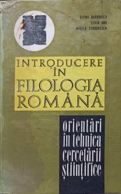 INTRODUCERE IN FILOLOGIA ROMANA. ORIENTARI IN TEHNICA CERCETARII STIINTIFICE A LIMBII ROMANE-E. BARBORICA, L. ON foto