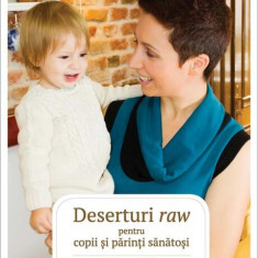 Deserturi raw pentru copii și părinți sănătoși - Paperback brosat - Ligia Pop - Curtea Veche