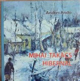 Mihai Takacs Hibernal - Album de Arta Andrei Ando (2017, Gutenberg, Hardcover, Romana) Arta