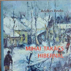 MIHAI TAKACS HIBERNAL. ALBUM DE ARTA-ANDREI ANDO