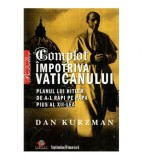 Dan Kurzman - Complot impotriva Vaticanului - Planul lui Hitler de
