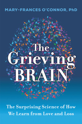 The Grieving Brain: The Surprising Science of How We Learn from Love and Loss foto