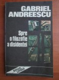 Gabriel Andreescu - Spre o filozofie a disidentei