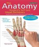 The Anatomy Student's Self-Test Visual Dictionary: An All-In-One Anatomy Reference and Study Aid