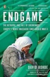 Endgame: The Betrayal and Fall of Srebrenica, Europe&#039;s Worst Massacre Since World War II