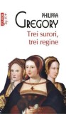 Trei surori trei regine - Polirom