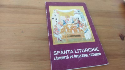 SF&amp;Acirc;NTA LITURGHIE LĂMURITĂ PE &amp;Icirc;NȚELESUL TUTUROR- REEDITAREA EDITIEI 1942 foto