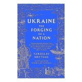 Cumpara ieftin Ukraine The Forging Of A Nation