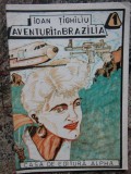 Ioan Tighiliu - Aventuri in Brazilia