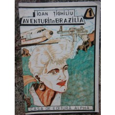 Ioan Tighiliu - Aventuri in Brazilia