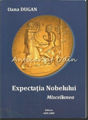 Expectatia Nobelului. Miscellanea - Oana Dugan - Cu Autograf foto