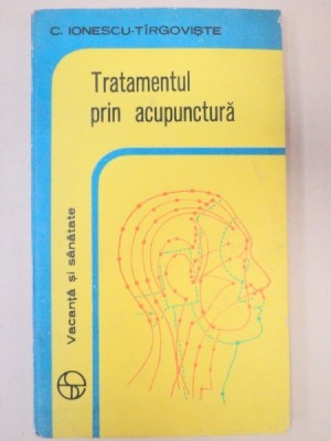 TRATAMENTUL PRIN ACUPUNCTURA-C. IONESCU BUCURESTI 1977 foto