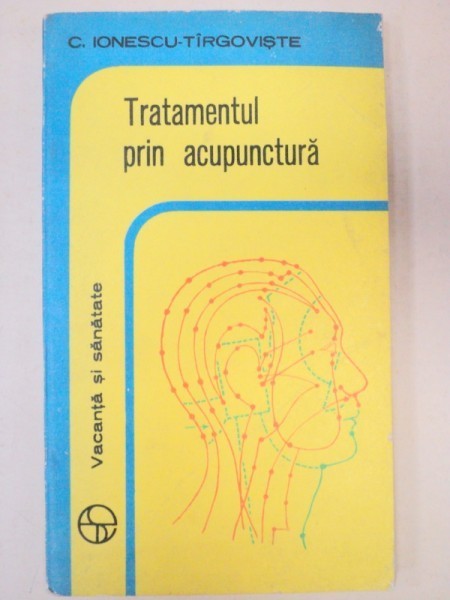 TRATAMENTUL PRIN ACUPUNCTURA-C. IONESCU BUCURESTI 1977