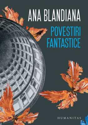 Povestiri Fantastice, Ana Blandiana - Editura Humanitas foto