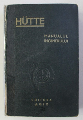 MANUALUL INGINERULUI HUTTE , VOLUMUL I , 1947 foto