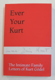 EVER YOUR KURT - THE INTIMATE FAMILY LETTERS OF KURT GODEL , 2021