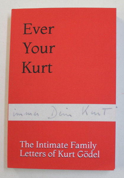 EVER YOUR KURT - THE INTIMATE FAMILY LETTERS OF KURT GODEL , 2021