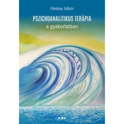 Pszichoanalitikus ter&amp;aacute;pia a gyakorlatban - Flaskay G&amp;aacute;bor foto