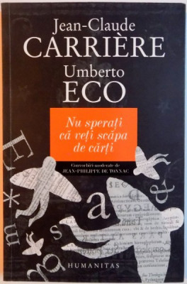 NU SPERATI CA VETI SCAPA DE CARTI de JEAN CLAUDE CARRIERE , UMBERTO ECO , 2010 foto