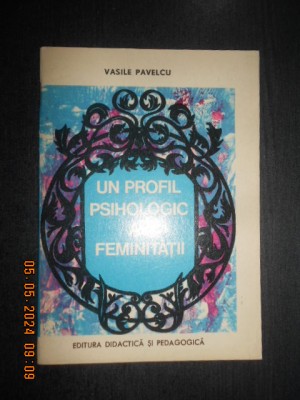 Vasile Pavelcu - Un profil psihologic al feminitatii foto