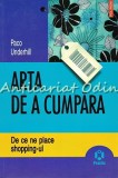 Cumpara ieftin Arta de a Cumpara - Paco Underhill - De ce ne place shopping-ul, Editura Polirom, 2006, 318 Pagini