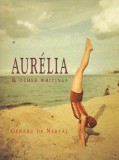Aurelia &amp; Other Writings