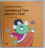 CAMELEONUL CAMI PLEACA IN TIBET de LUMINITA CORNEANU , ilustratii de ANDREI DAMIAN , 2023