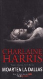 Charlaine Harris - Moartea la Dallas