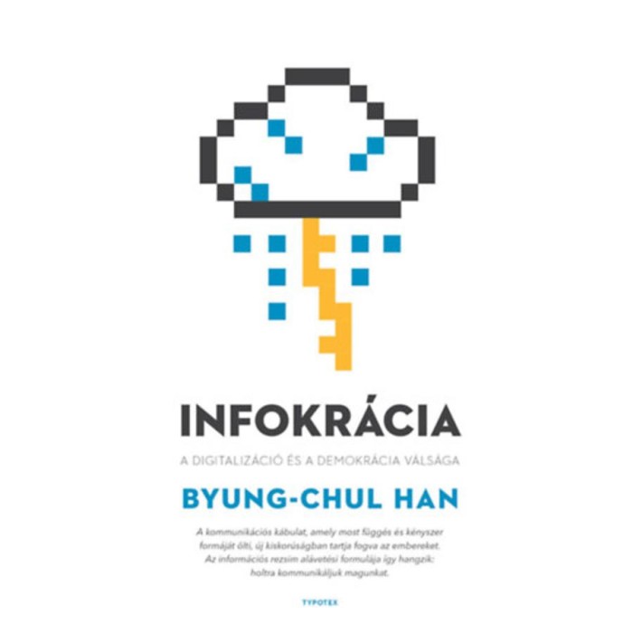 Infokr&aacute;cia - A digitaliz&aacute;ci&oacute; &eacute;s a demokr&aacute;cia v&aacute;ls&aacute;ga - Byung-Chul Han