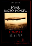 Primul Război Mondial. Londra 1914-1917