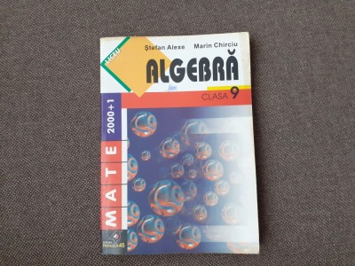 Algebra clasa a IX-a - Stefan Alexe, Marin Chirciu 2001 foto