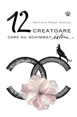 Bertrand Meyer-Stabley - 12 CREATOARE care au schimbat Istoria foto