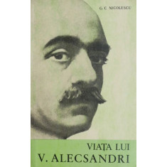 Viata lui V. Alecsandri - G. C. Nicolescu (supracoperta uzata)
