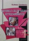 Cumpara ieftin Arterele cailor vizuale retrochiasmatice - 2003 - Andreea Seceleanu (B263)