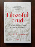 Catalin Avramescu - Filozoful crud